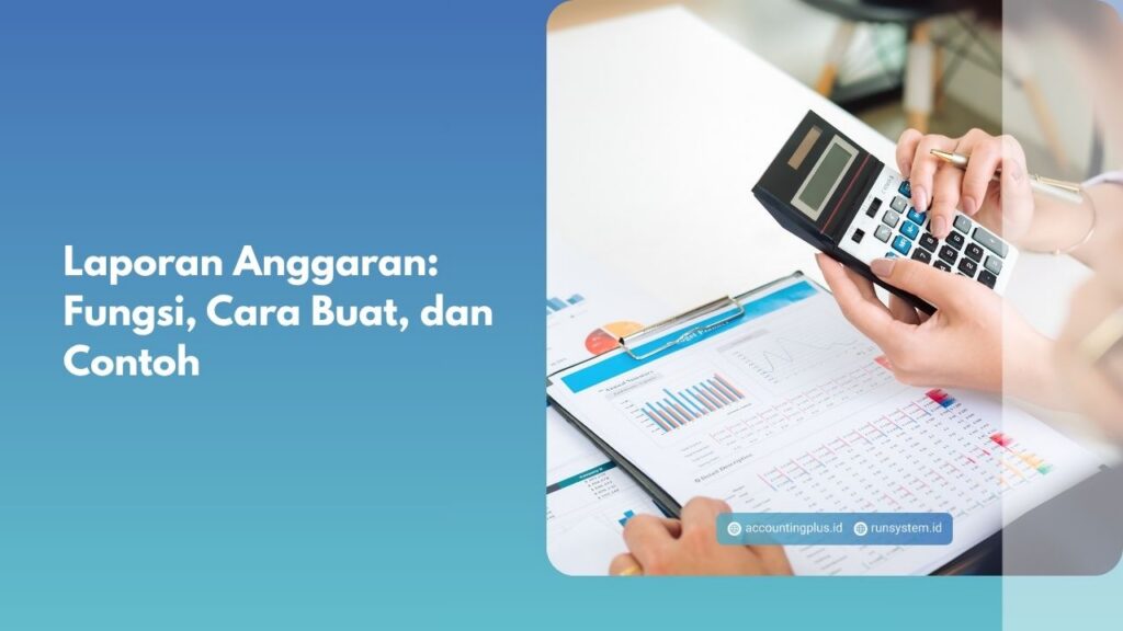 Laporan Anggaran: Fungsi, Cara Buat, dan Contoh