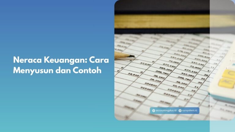 Neraca Keuangan: Cara Menyusun dan Contoh