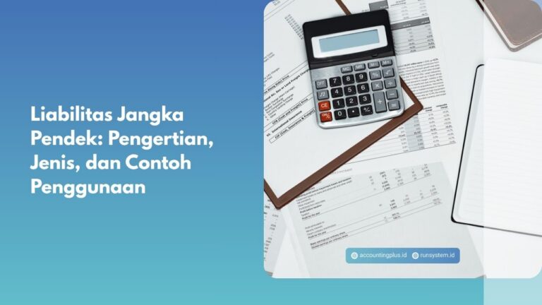 Liabilitas Jangka Pendek: Pengertian, Jenis, dan Contoh Penggunaan