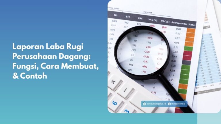 Laporan Laba Rugi Perusahaan Dagang: Fungsi, Cara Membuat, & Contoh