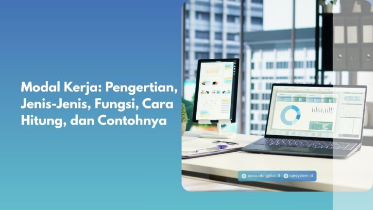 Modal Kerja: Pengertian, Jenis-Jenis, Fungsi, Cara Hitung, dan Contohnya