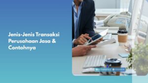 Jenis-Jenis Transaksi Perusahaan Jasa & Contohnya