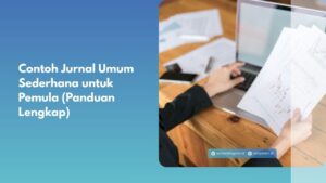 Contoh Jurnal Umum Sederhana untuk Pemula (Panduan Lengkap)
