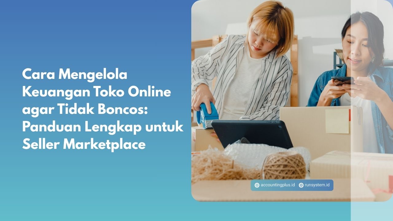 Cara Mengelola Keuangan Toko Online agar Tidak Boncos: Panduan Lengkap untuk Seller Marketplace