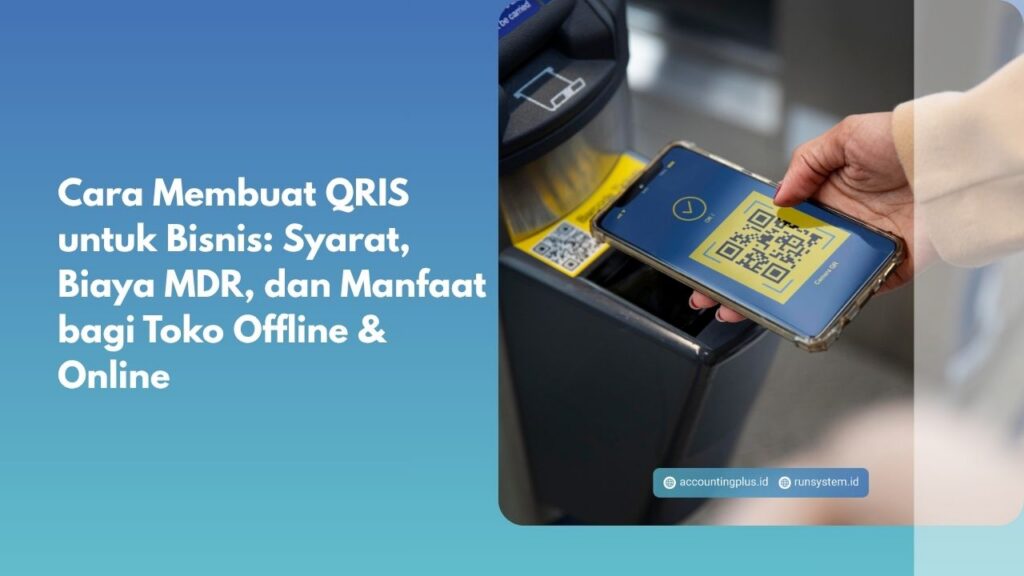 Cara Membuat QRIS untuk Bisnis: Syarat, Biaya MDR, dan Manfaat bagi Toko Offline & Online