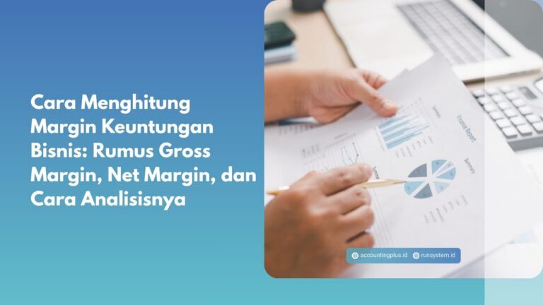 Cara Menghitung Margin Keuntungan Bisnis: Rumus Gross Margin, Net Margin, dan Cara Analisisnya