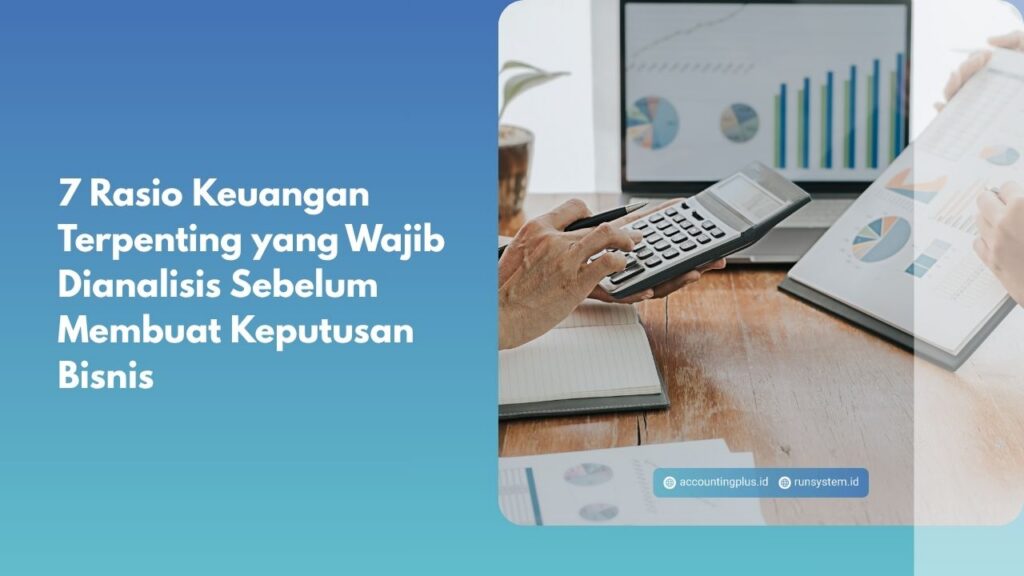 7 Rasio Keuangan Terpenting yang Wajib Dianalisis Sebelum Membuat Keputusan Bisnis
