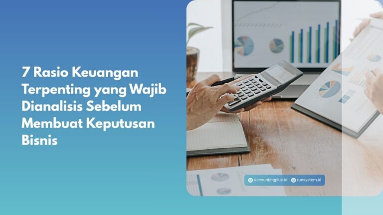 7 Rasio Keuangan Terpenting yang Wajib Dianalisis Sebelum Membuat Keputusan Bisnis