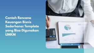 Contoh Rencana Keuangan Bisnis Sederhana: Template yang Bisa Digunakan UMKM