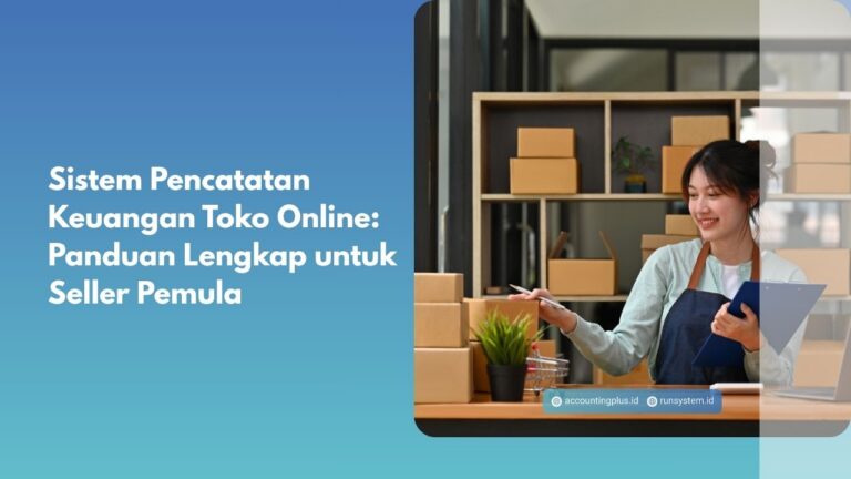 Sistem Pencatatan Keuangan Toko Online: Panduan Lengkap untuk Seller Pemula