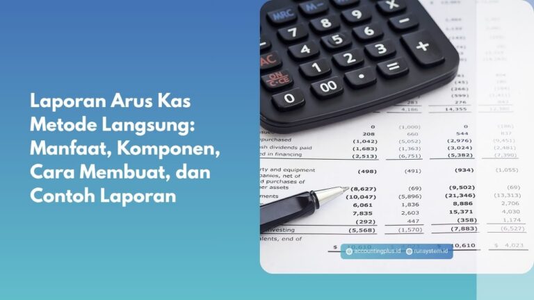 Laporan Arus Kas Metode Langsung: Manfaat, Komponen, Cara Membuat, dan Contoh Laporan