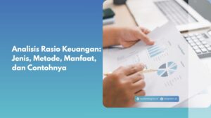 Analisis Rasio Keuangan: Jenis, Metode, Manfaat, dan Contohnya