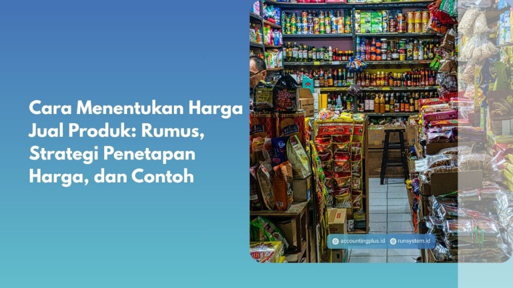 Cara Menentukan Harga Jual Produk: Rumus, Strategi Penetapan Harga, dan Contoh