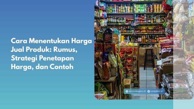 Cara Menentukan Harga Jual Produk: Rumus, Strategi Penetapan Harga, dan Contoh
