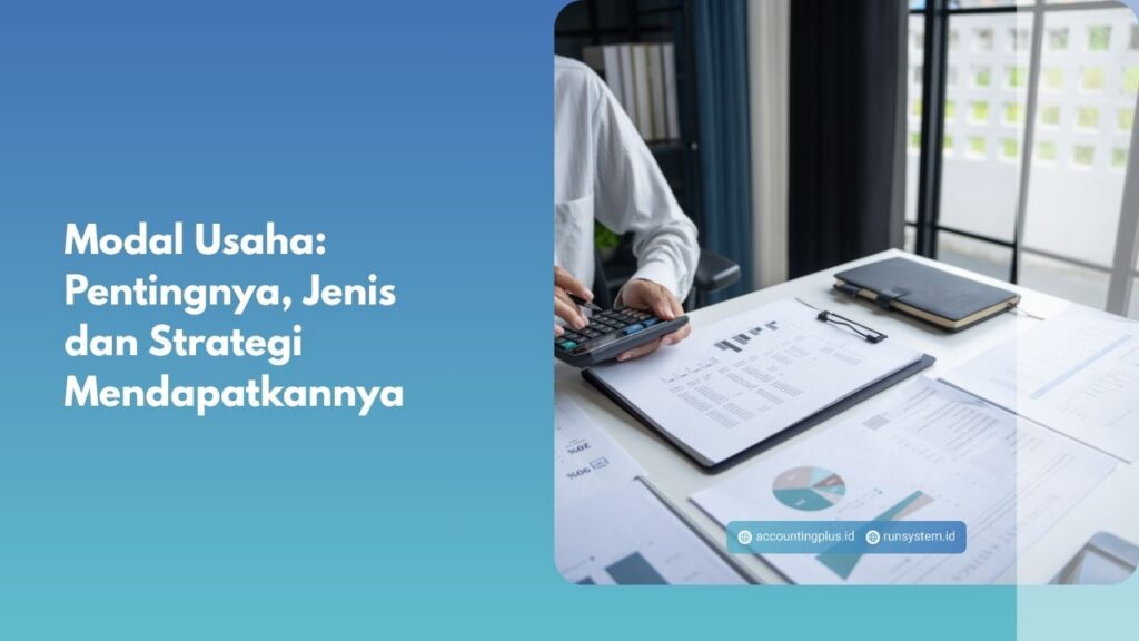 Modal Usaha Adalah: Pentingnya, Jenis dan Strategi Mendapatkannya