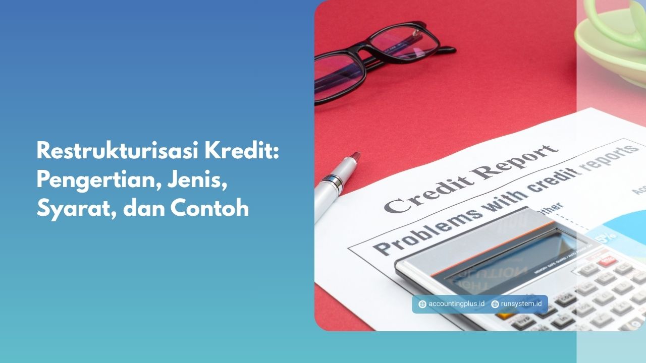 Restrukturisasi Kredit: Pengertian, Jenis, Syarat, dan Contoh