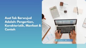 Aset Tak Berwujud Adalah: Pengertian, Karakteristik, Manfaat & Contoh