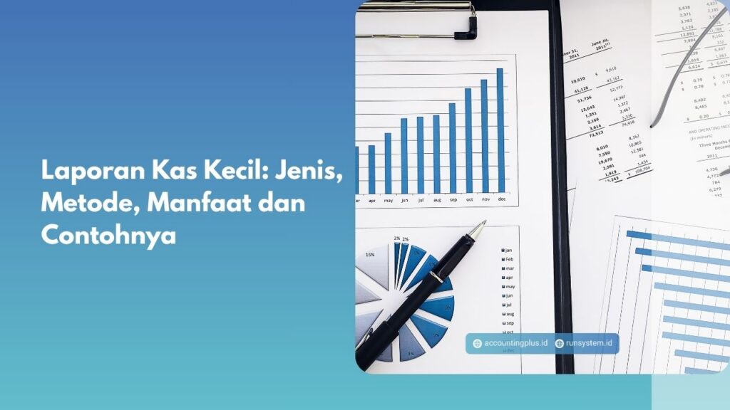 Laporan Kas Kecil: Jenis, Metode, Manfaat dan Contohnya