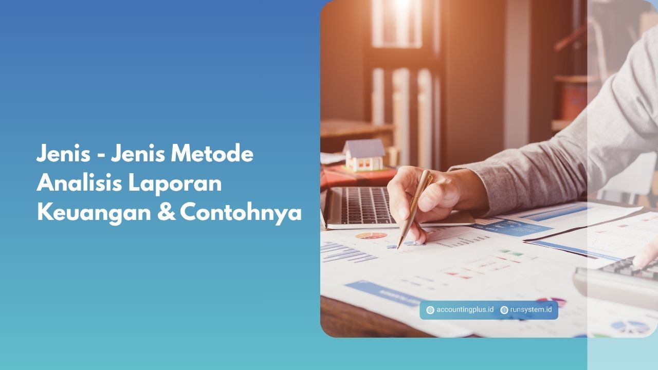 Jenis - Jenis Metode Analisis Laporan Keuangan & Contohnya