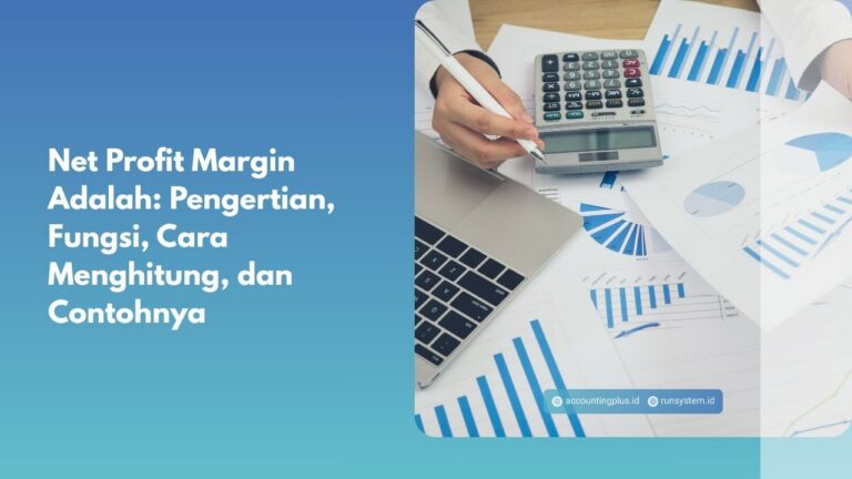 Net Profit Margin Adalah: Pengertian, Fungsi, Cara Menghitung, dan Contohnya