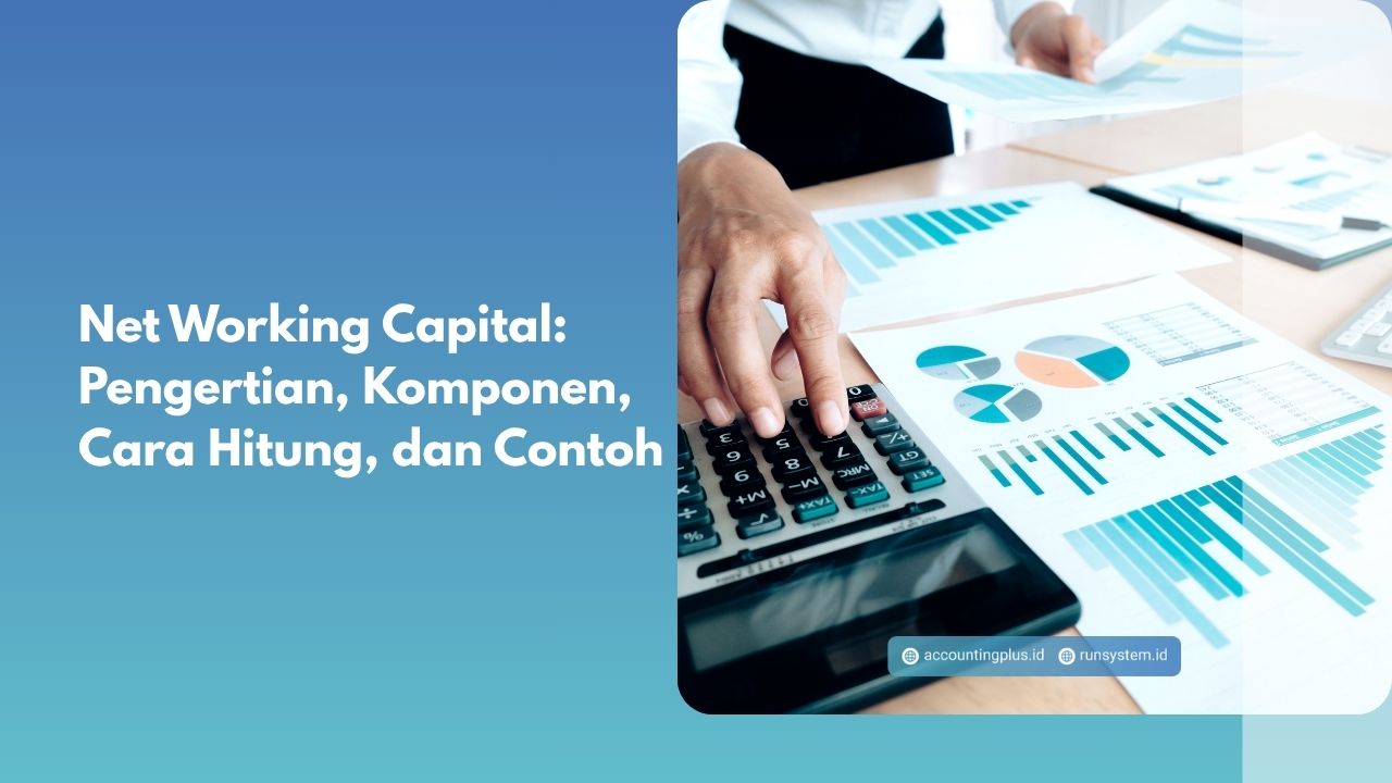 Net Working Capital: Pengertian, Komponen, Cara Hitung, dan Contoh