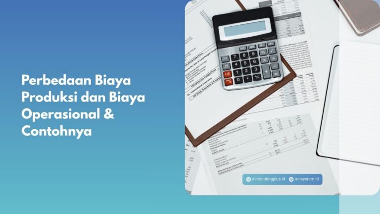 Perbedaan Biaya Produksi dan Biaya Operasional & Contohnya