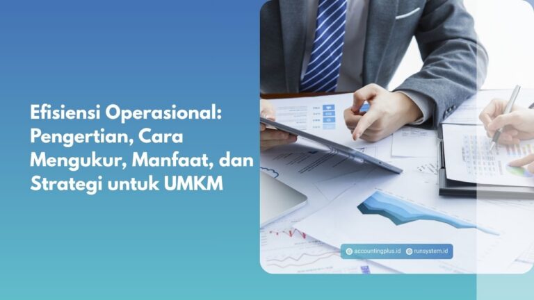 Efisiensi Operasional: Pengertian, Cara Mengukur, Manfaat, dan Strategi untuk UMKM