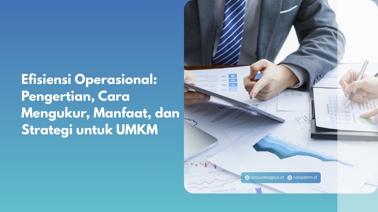 Efisiensi Operasional: Pengertian, Cara Mengukur, Manfaat, dan Strategi untuk UMKM