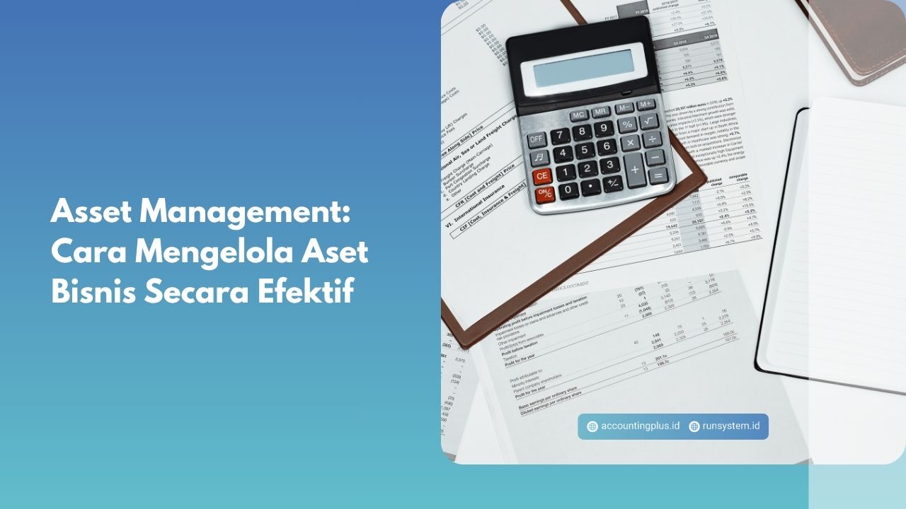 Asset Management: Cara Mengelola Aset Bisnis Secara Efektif