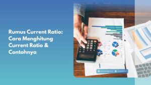 Rumus Current Ratio: Cara Menghitung Current Ratio & Contohnya