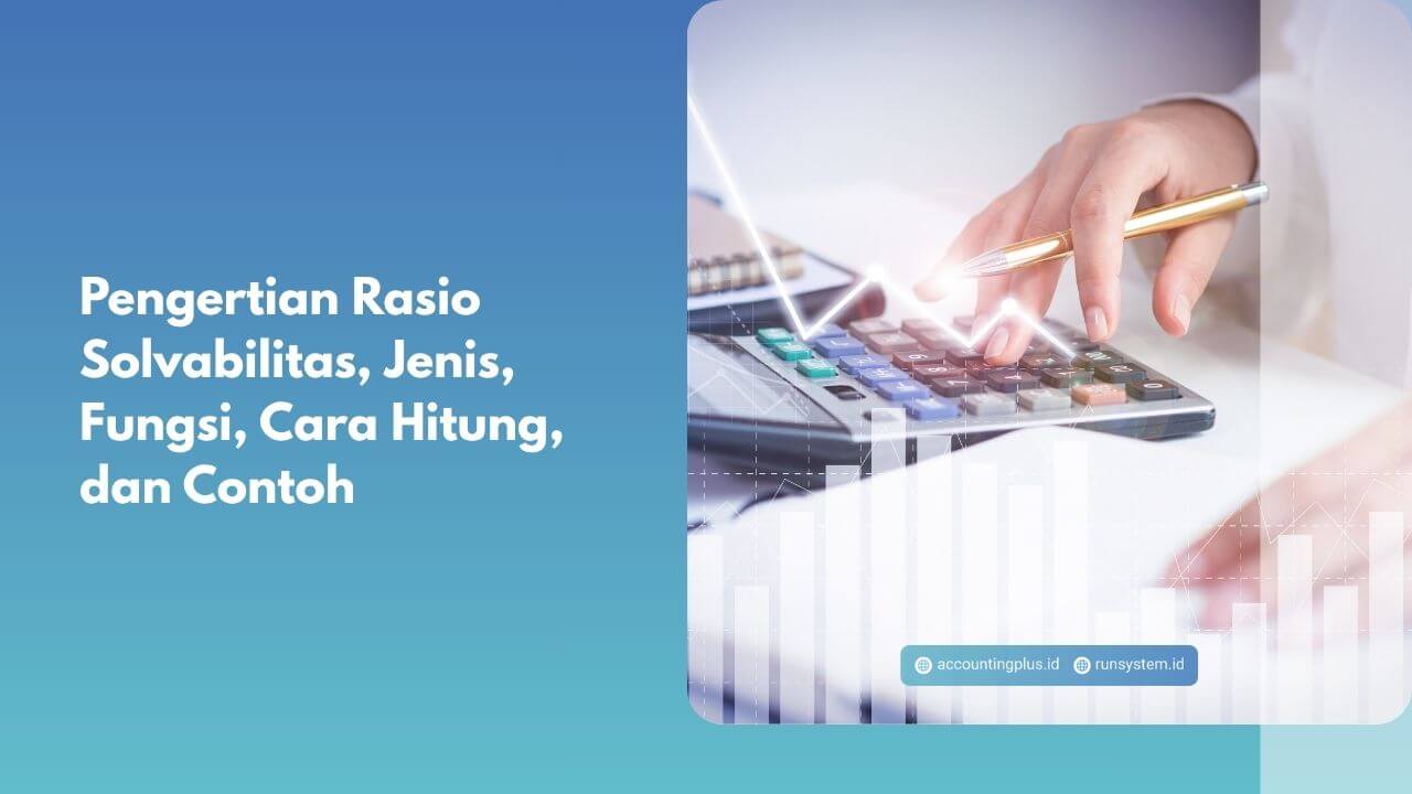 Pengertian Rasio Solvabilitas, Jenis, Fungsi, Cara Hitung, dan Contoh