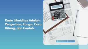 Rasio Likuiditas Adalah: Pengertian, Fungsi, Cara Hitung, dan Contoh