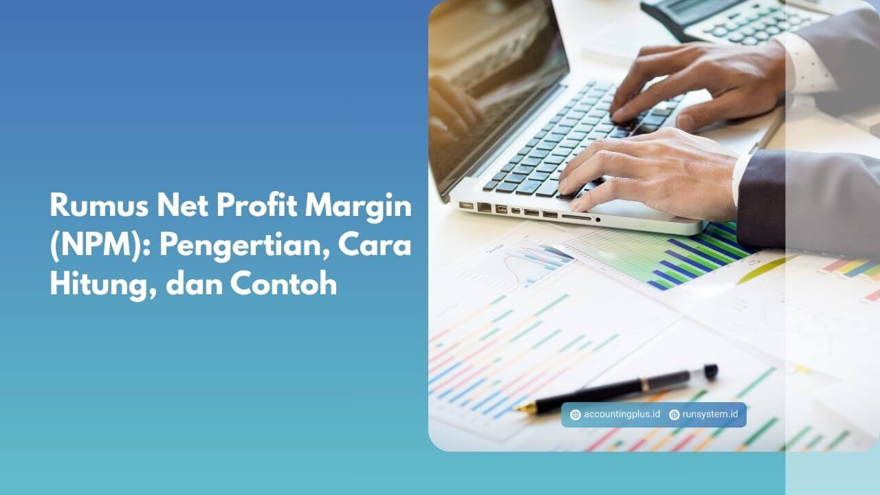 Rumus Net Profit Margin (NPM): Pengertian, Cara Hitung, dan Contoh