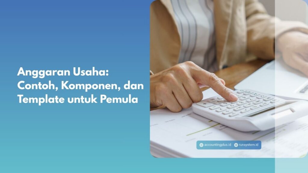 Anggaran Usaha: Contoh, Komponen, dan Template untuk Pemula