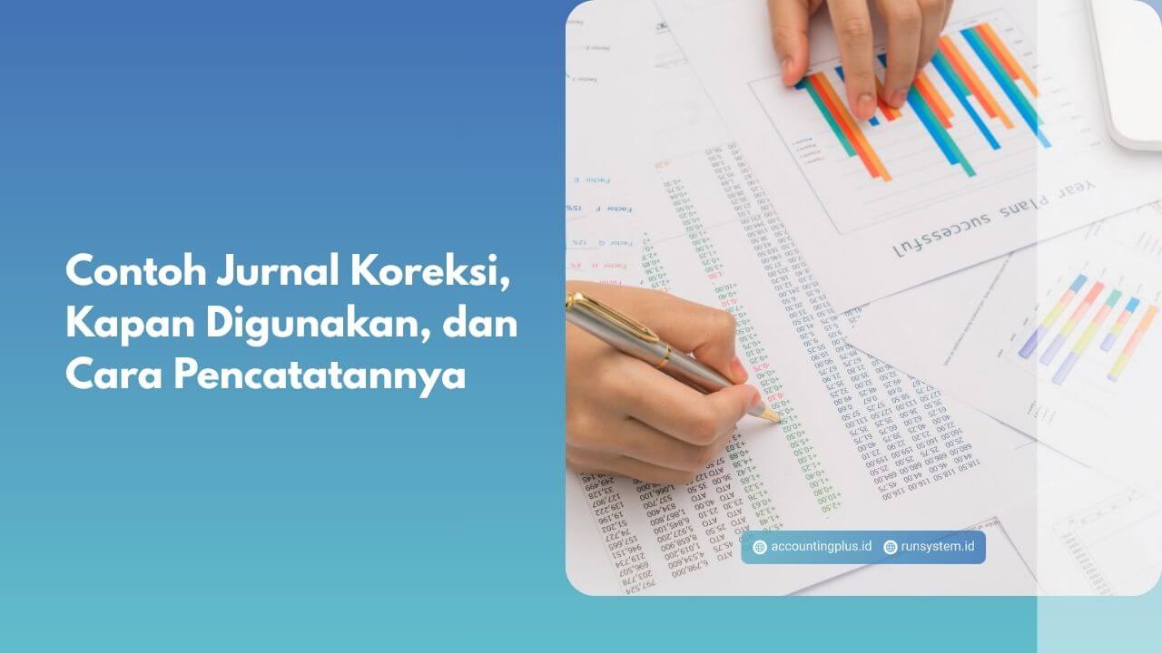 Contoh Jurnal Koreksi, Kapan Digunakan, dan Cara Pencatatannya