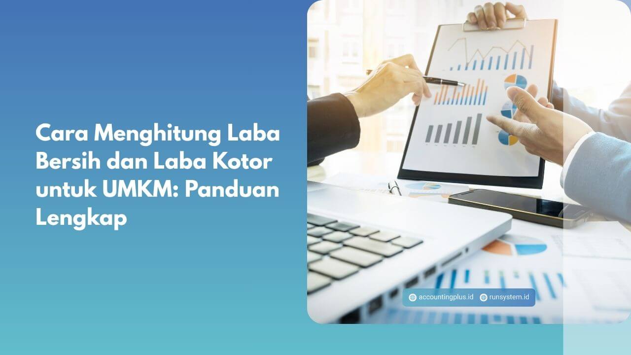 Cara Menghitung Laba Bersih dan Laba Kotor untuk UMKM: Panduan Lengkap