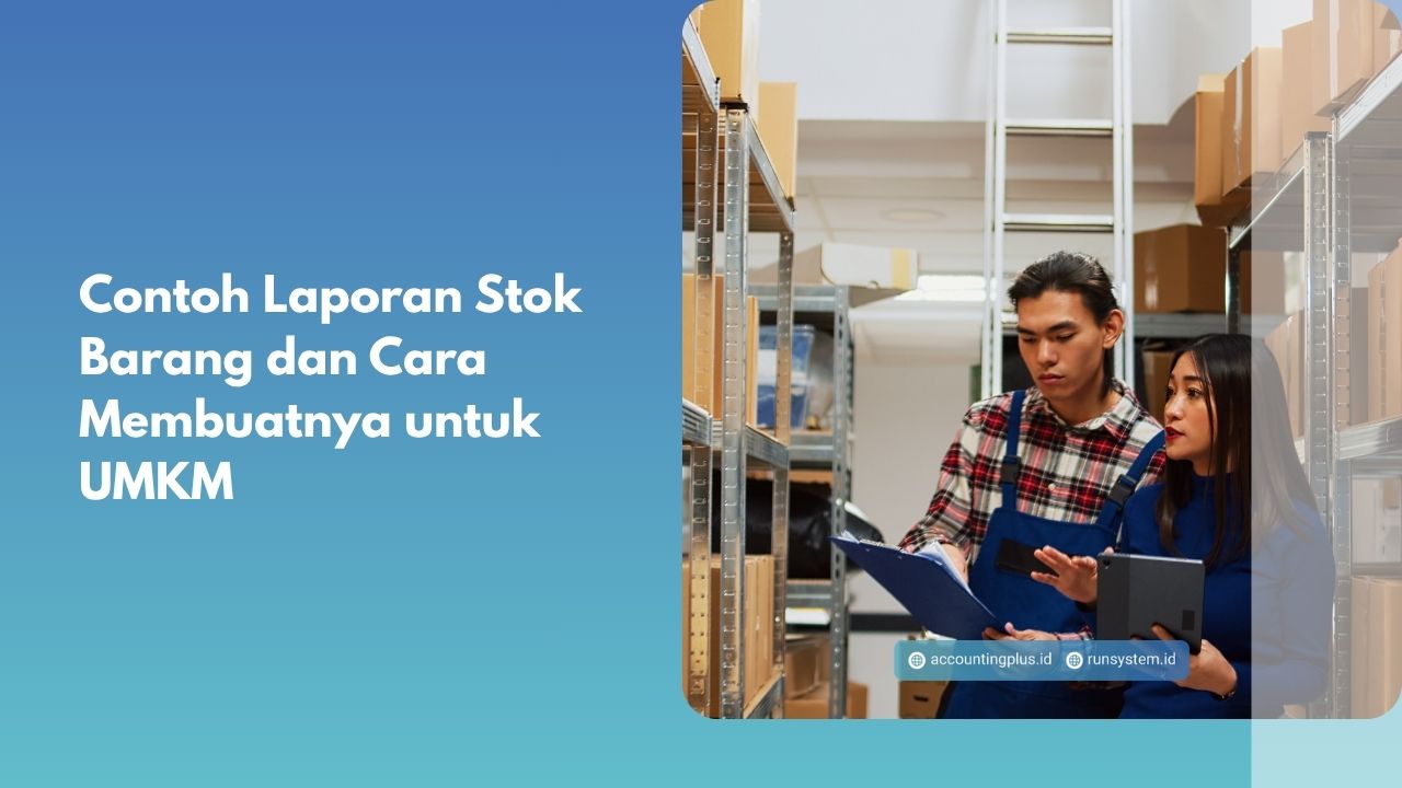 Contoh Laporan Stok Barang dan Cara Membuatnya untuk UMKM