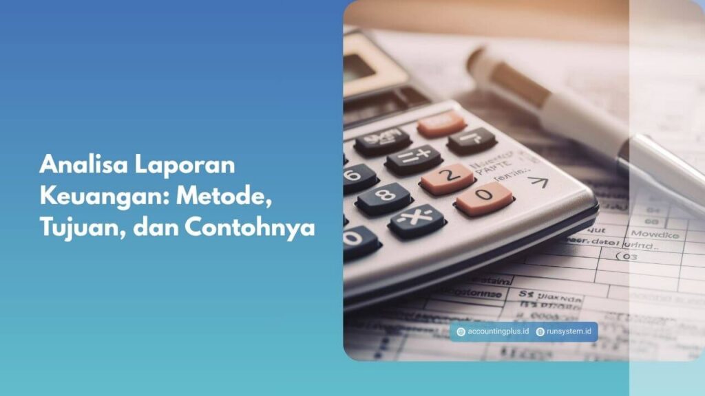Analisa Laporan Keuangan: Metode, Tujuan, dan Contohnya