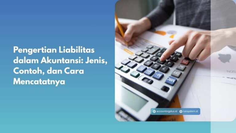 Pengertian Liabilitas dalam Akuntansi: Jenis, Contoh, dan Cara Mencatatnya
