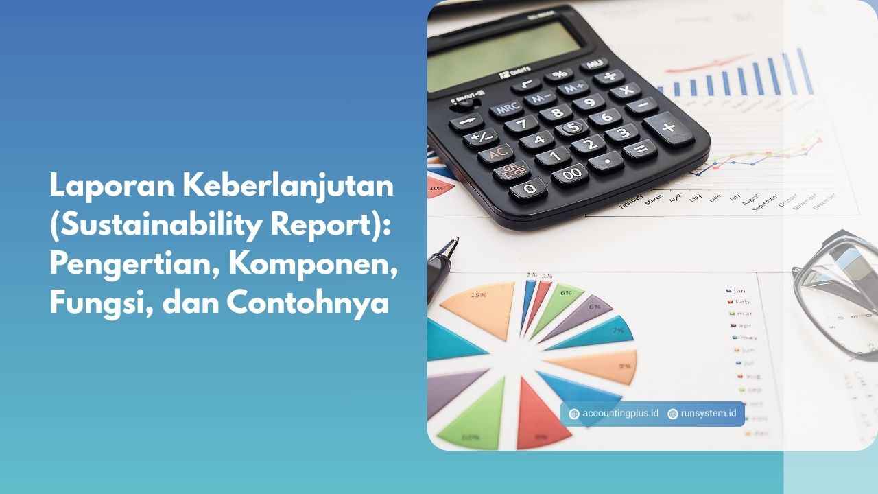 Laporan Keberlanjutan (Sustainability Report): Pengertian, Komponen, Fungsi, dan Contohnya