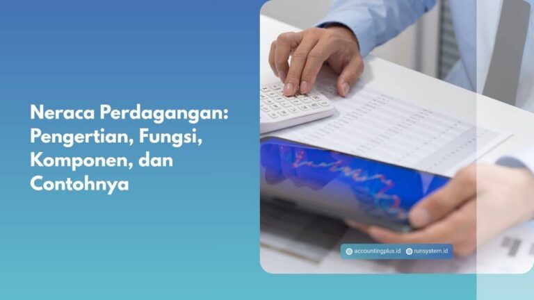 Neraca Perdagangan: Pengertian, Fungsi, Komponen, dan Contohnya