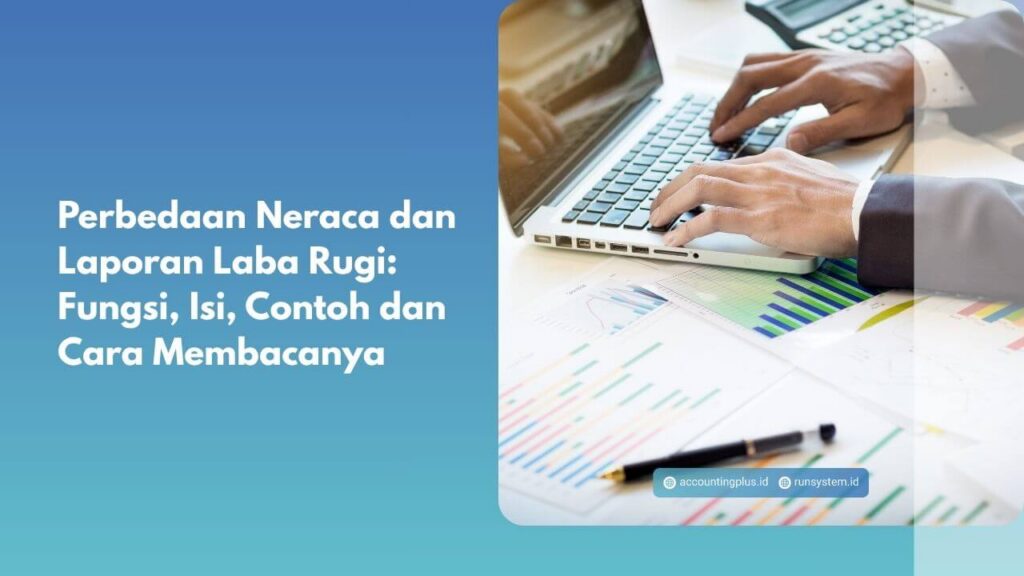 Perbedaan Neraca dan Laporan Laba Rugi: Fungsi, Isi, Contoh dan Cara Membacanya