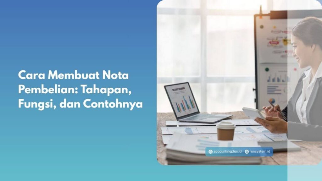 Cara Membuat Nota Pembelian: Tahapan, Fungsi, dan Contohnya