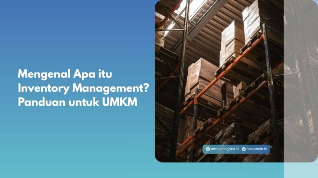 Mengenal Apa itu Inventory Management? Panduan untuk UMKM