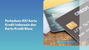 Perbedaan KKI Kartu Kredit Indonesia dan Kartu Kredit Biasa