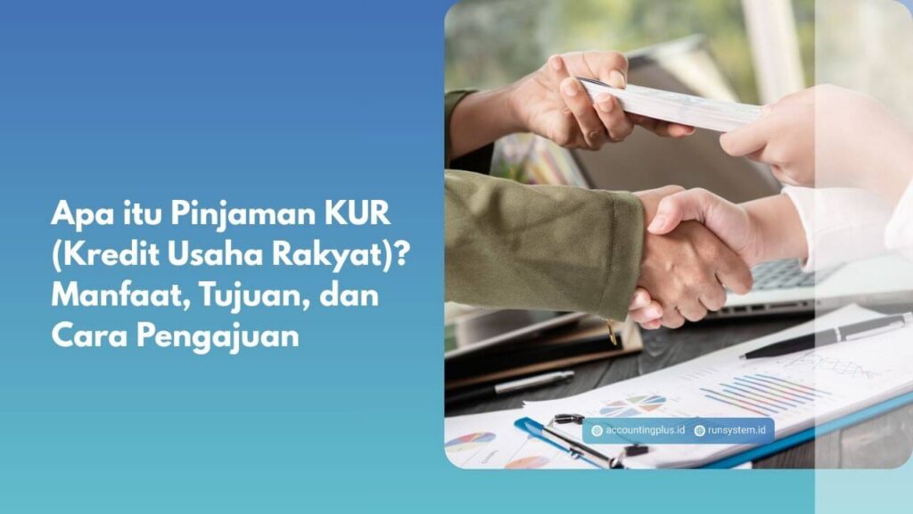 Apa itu Pinjaman KUR (Kredit Usaha Rakyat)? Manfaat, Tujuan, dan Cara Pengajuan
