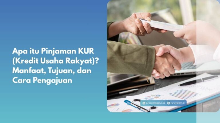 Apa itu Pinjaman KUR (Kredit Usaha Rakyat)? Manfaat, Tujuan, dan Cara Pengajuan