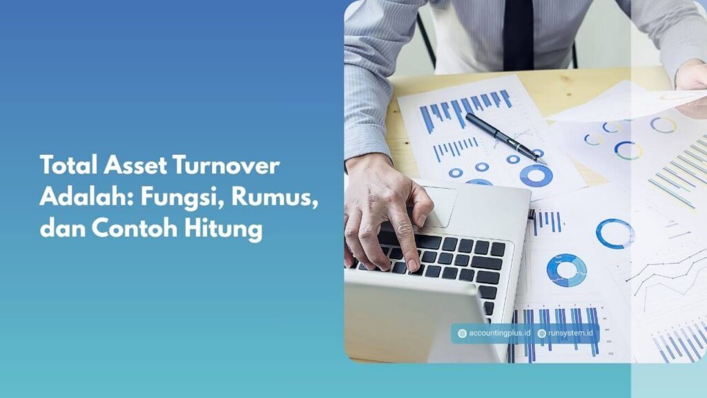 Total Asset Turnover Adalah: Fungsi, Rumus, dan Contoh Hitung