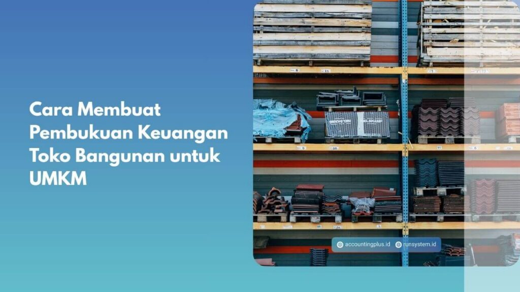 Cara Membuat Pembukuan Keuangan Toko Bangunan untuk UMKM