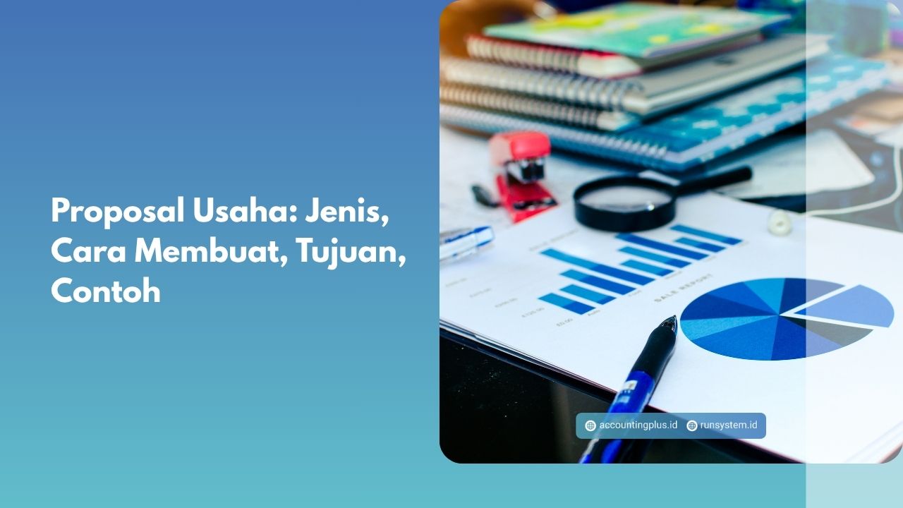 Proposal Usaha: Jenis, Cara Membuat, Tujuan, Contoh